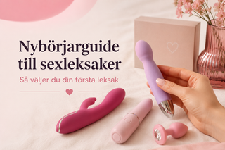 Nybörjarguide till sexleksaker – Så väljer du din första leksak